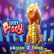 pânico 2 filme completo dublado mega filmes