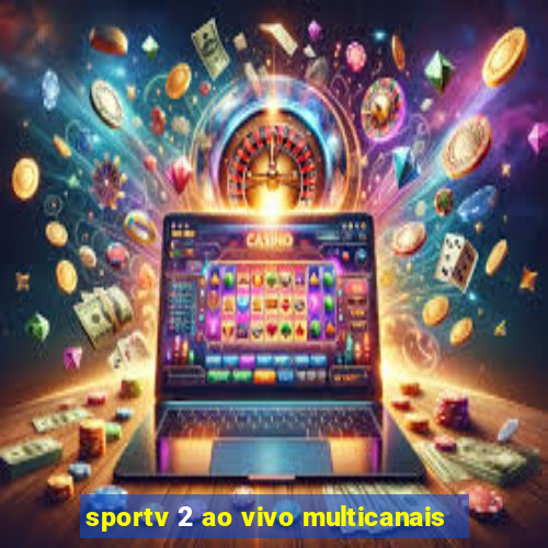 sportv 2 ao vivo multicanais