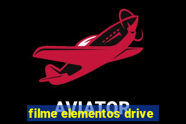 filme elementos drive