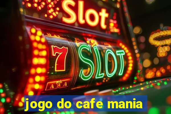 jogo do cafe mania