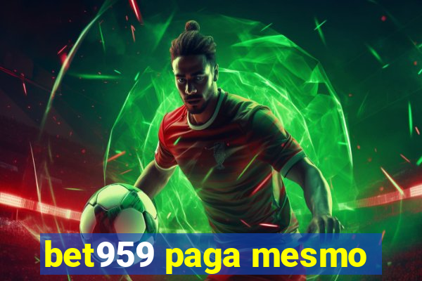 bet959 paga mesmo