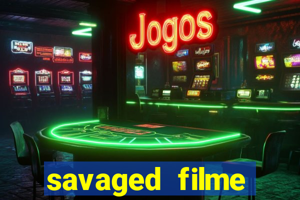 savaged filme completo dublado