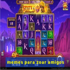 memes para zoar amigos