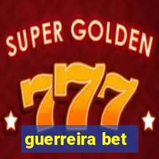 guerreira bet