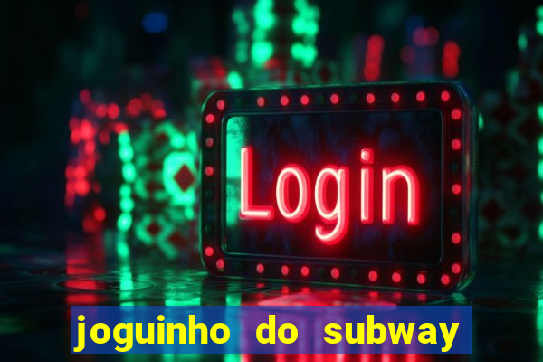 joguinho do subway surf que ganha dinheiro de verdade