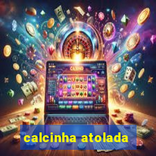 calcinha atolada