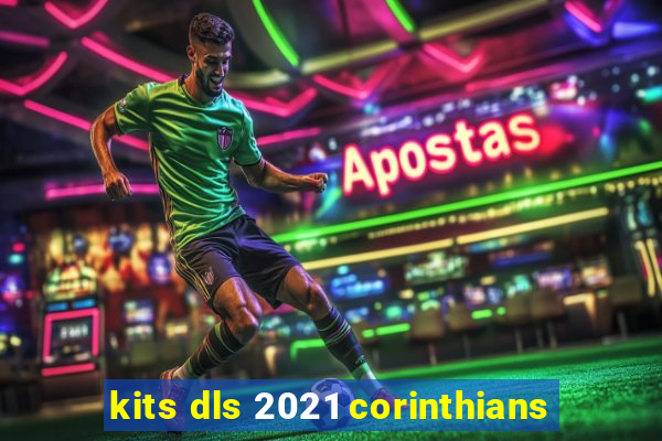 kits dls 2021 corinthians