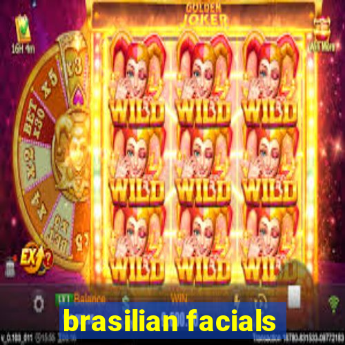 brasilian facials