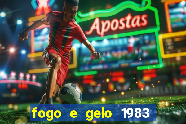 fogo e gelo 1983 dublado download