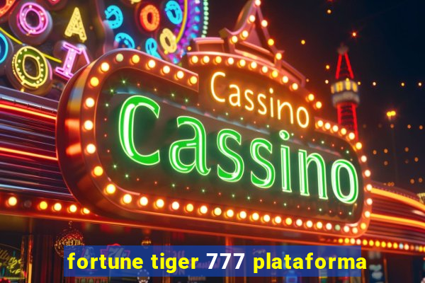 fortune tiger 777 plataforma