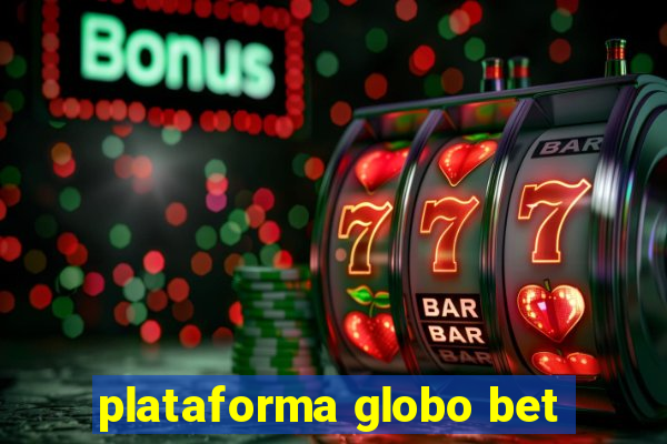 plataforma globo bet