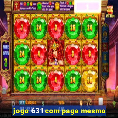 jogo 631 com paga mesmo