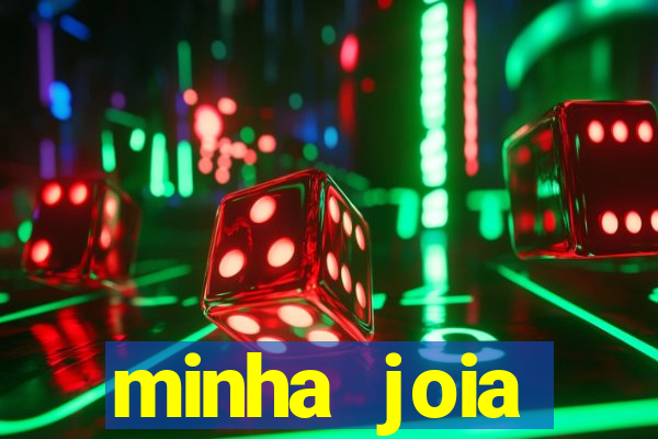 minha joia significado minha joia giria