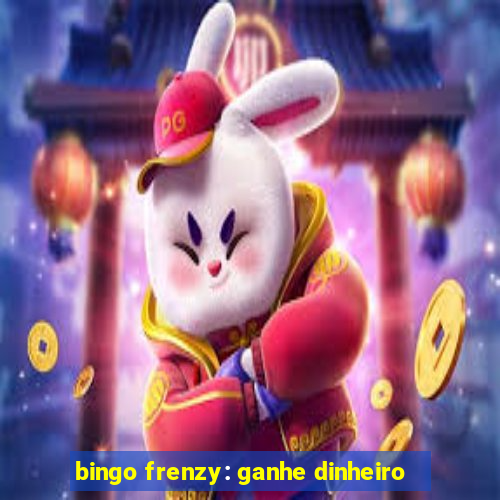 bingo frenzy: ganhe dinheiro