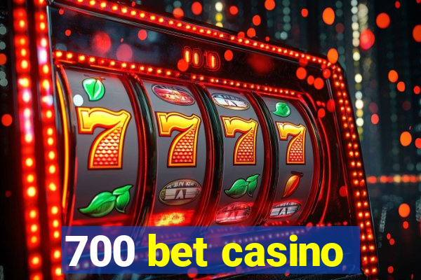 700 bet casino