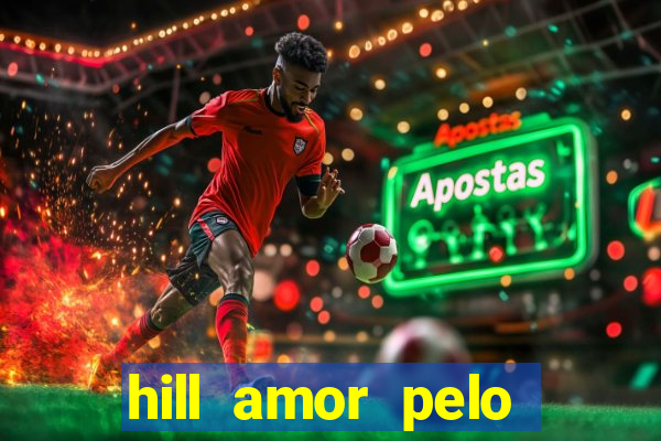 hill amor pelo jogo online