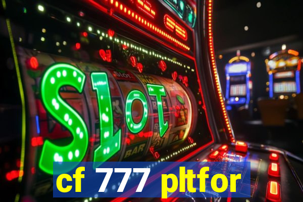 cf 777 pltfor