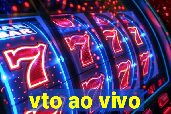 vto ao vivo