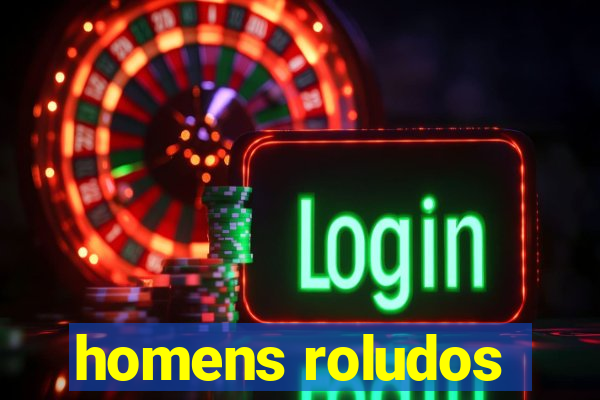 homens roludos