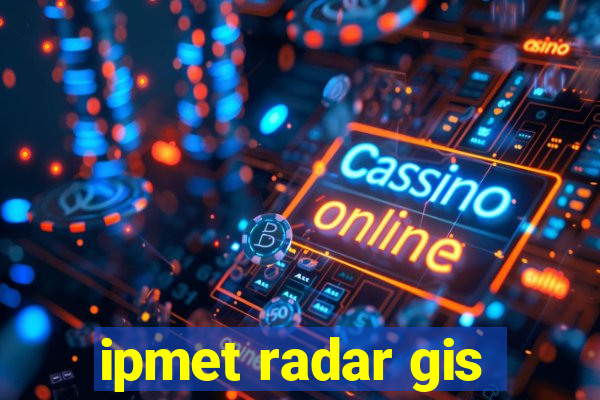 ipmet radar gis