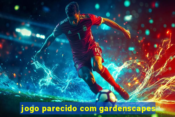 jogo parecido com gardenscapes