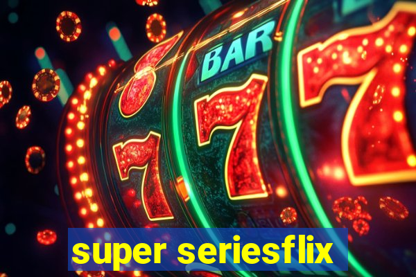 super seriesflix