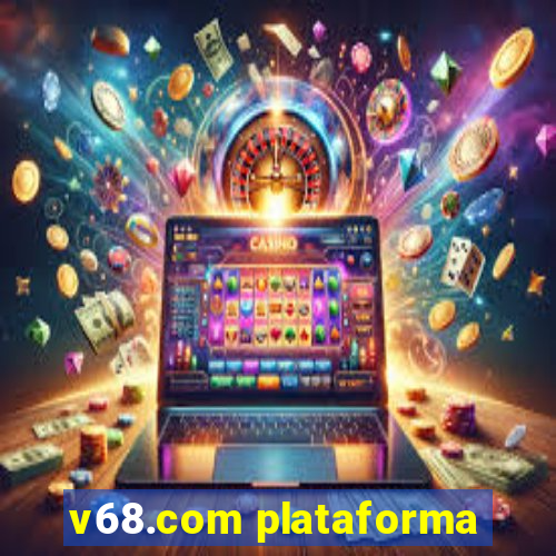 v68.com plataforma