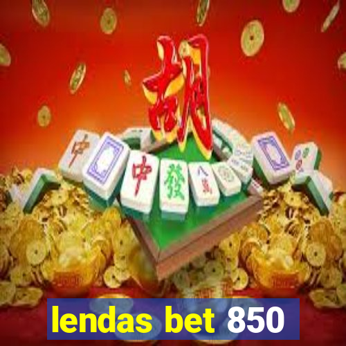 lendas bet 850