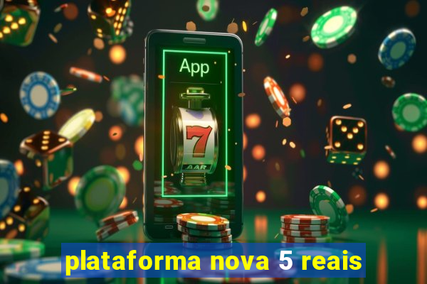 plataforma nova 5 reais