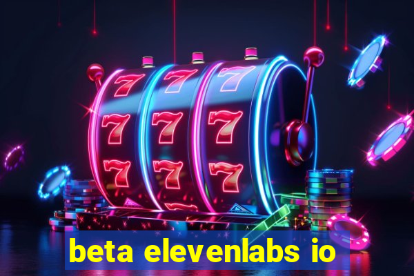 beta elevenlabs io