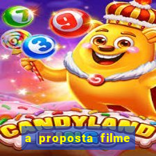 a proposta filme completo dublado topflix