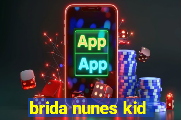 brida nunes kid