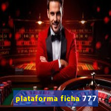 plataforma ficha 777