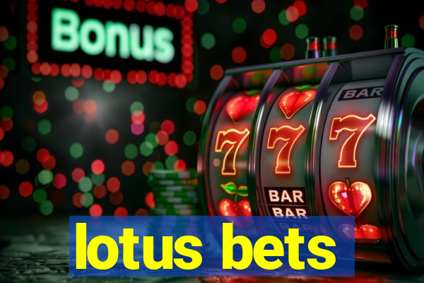 lotus bets