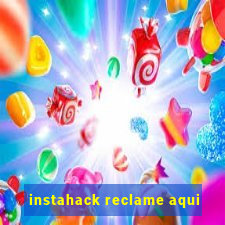 instahack reclame aqui