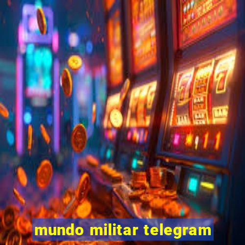 mundo militar telegram