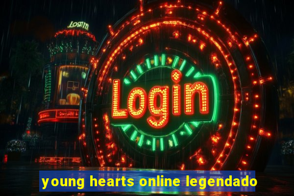 young hearts online legendado