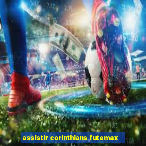 assistir corinthians futemax