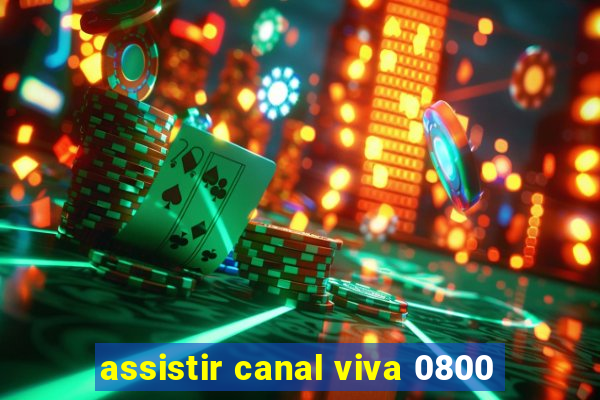 assistir canal viva 0800