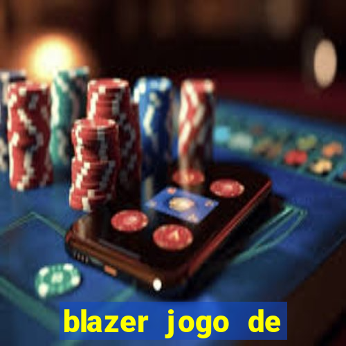 blazer jogo de ganhar dinheiro