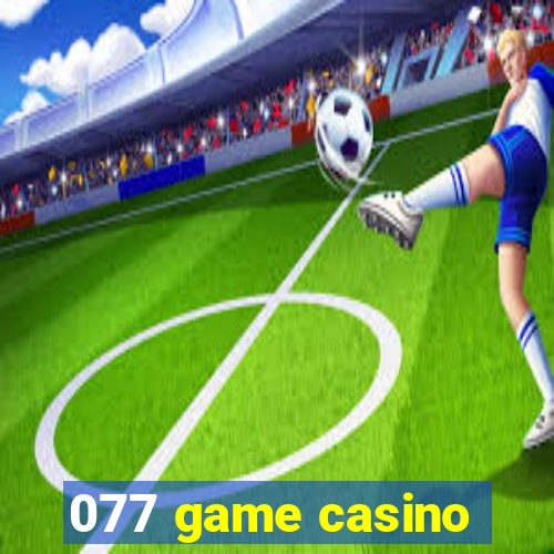 077 game casino