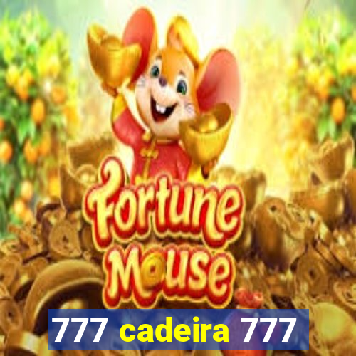 777 cadeira 777