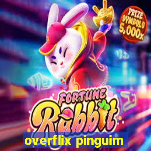 overflix pinguim