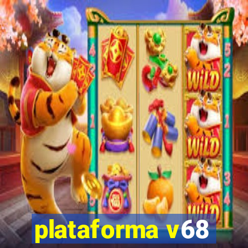 plataforma v68