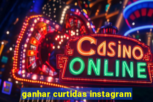 ganhar curtidas instagram