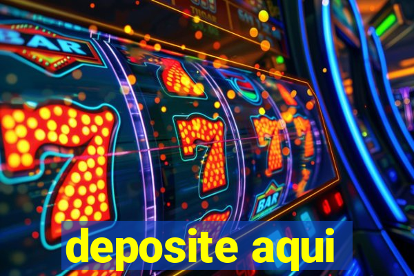 deposite aqui