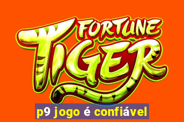 p9 jogo é confiável