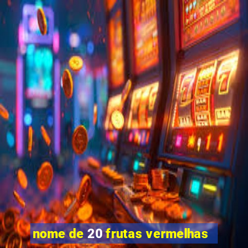 nome de 20 frutas vermelhas