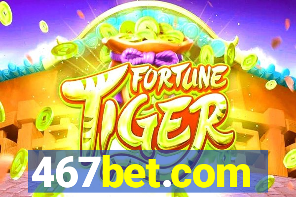 467bet.com