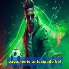 pagamento antecipado bet